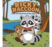 Ricky Raccoon: The Ultimate Collection: 3 Fun Outdoor Adventures About Friendship, Nature, Camping, and Fishing