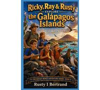 Ricky, Ray & Rusty Explore the Galápagos Islands: Giant Tortoises, Sea Lions, Marine Iguanas, Volcanoes, and God’s Amazing Island Design (Rocky Ridge Adventure Series)