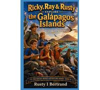Ricky, Ray & Rusty Explore the Galápagos Islands: Giant Tortoises, Sea Lions, Marine Iguanas, Volcanoes, and God’s Amazing Island Design (Rocky Ridge Adventure Series)