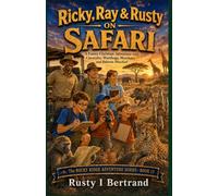 Ricky, Ray & Rusty on Safari: A Funny Christian Adventure with Cheetahs, Warthogs, Meerkats, and Baboon Mischief (Rocky Ridge Adventure Series)