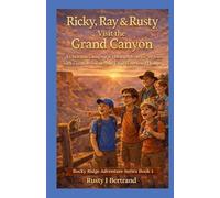 Ricky, Ray & Rusty visit the Grand Canyon: A Christian Camping & Hiking Adventure for Kids with Creation Science and Laugh-Out-Loud Humor: 12 (Rocky Ridge Adventure)