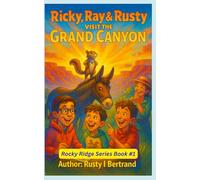 Ricky, Ray & Rusty visit the Grand Canyon (Rocky Ridge Adventure Series)
