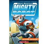 Ricky Ricotta's Mighty Robot (Ricky Ricotta's Mighty Robot #1): Volume 1 (Ricky Ricotta, 1)