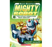 Ricky Ricotta's Mighty Robot vs. the Mutant Mosquitoes from Mercury (Ricky Ricotta's Mighty Robot #2): Volume 2