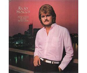 Ricky Skaggs - Don't Cheat In Our Hometown