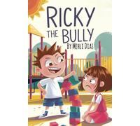 Ricky the Bully’s Big, Funny Turnaround: A children's funny story about a kid who's a bully, A tale of Laughter, Kindness, and Change