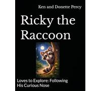 Ricky the Raccoon: Loves to Explore: Following His Curious Nose (Poppy Stories - You will never believe it!)