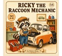Ricky the Raccoon Mechanic: A Funny Fix-It Adventure About Patience, Courage, and Helping Others