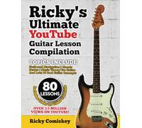 Ricky's Ultimate YouTube Guitar Lesson Compilation: 80 Lessons With Links To Video Tutorials