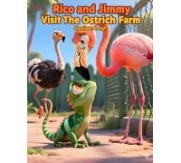 Rico and Jimmy Visit the Ostrich Farm: An Inspiring Aruba Story - The Perfect Gift for Kids Ages 3-7