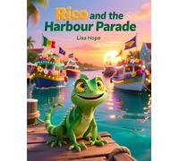 Rico and the Harbour Parade: A Heartwarming Curacao Story - The Best Gift for Kids Ages 4-7 (Rico the Iguana Caribbean Adventure Series)