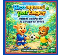 Rico apprend à partager: Histoire illustrée sur l’amitié et la gentillesse: Histoire illustrée sur l’amitié, la gentillesse et les émotions pour enfants de 3 à 7 ans (Moki et ses amis)