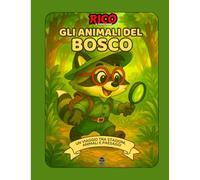 Rico e gli Animali del Bosco - Libro educativo illustrato per bambini | Scopri cervi, volpi, ricci e creature della foresta