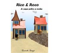 Rico E Roco - A Casa Sobre A Rocha (ebook)