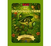Rico entdeckt die Dschungeltiere - Lern- und Malbuch für Kinder von 4 bis 10 Jahren