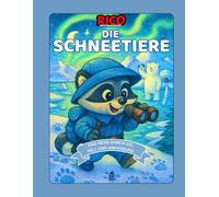Rico entdeckt die Tiere des Schnees - Lern- und Malbuch für Kinder von 4 bis 10 Jahren