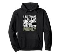 Rico I Just Want To Be An Unknown Person with A Lot of Money Sudadera con Capucha