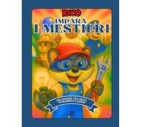 Rico Impara i Mestieri - Libro Educativo per Bambini con Attività, Disegni e Curiosità sui Lavori