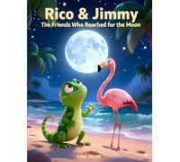Rico & Jimmy: The Friends Who Reached for the Moon: An Island Adventure About Believing in Yourself