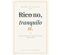 Rico no, tranquilo sí: El método en 4 fases para salir de deudas, ahorrar sin sufrir y empezar a invertir