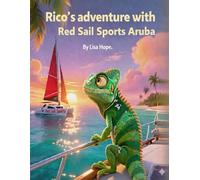 Rico’s Adventure with Red Sail Sports Aruba: A Heartwarming Children’s Book Set in the Caribbean