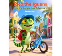 Rico the Iguana and the Bumpy Bike Adventure: earning Courage, Fun, and Discovering Aruba’s Dutch Connection