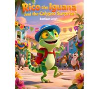 Rico the Iguana and the Calypso Surprise: A Caribbean Story About Confidence, Self-Expression, and the Joy of Being Yourself