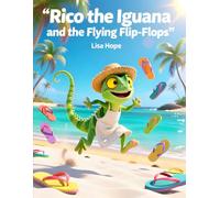 Rico the Iguana and the Flying Flip-Flops: A Splashy Adventure in the Sun