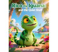 Rico the Iguana and the Quiet Shell: A Calming Story for Sensitive Kids About Overwhelm, Big Feelings, and Finding Peace