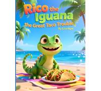 Rico the Iguana The Great Taco Trouble: A Funny Picture Book Gift for Kids Ages 4-8