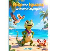 Rico the Iguana Wins the Olympics: A Fun Story About Trying Your Best for Kids Ages 4-8