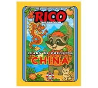 Rico the Raccoon Explores China - Kids’ Coloring Book: Great Wall, Pandas & Festivals | Educational Activity for Ages 4-8 (Rico the Raccoon’s ... journey through the wonders of the East))