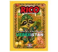 Rico the Raccoon Explores Uzbekistan - Kids’ Coloring Book: Silk Road Cities, Majestic Mosques & Cultural Treasures | Educational Rhymes & Activities ... journey through the wonders of the East))