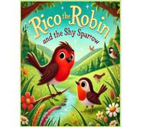 Rico the Robin and the Shy Sparrow