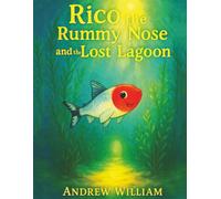 Rico the Rummy Nose and the Lost Lagoon: A daring dive into a mysterious Lagoon where a hidden secret to healing the waters is revealed.