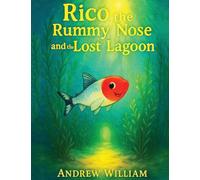 Rico the Rummy Nose and the Lost Lagoon: A daring dive into a mysterious Lagoon where a hidden secret to healing the waters is revealed.: 1