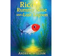 Rico the Rummy Nose and the Lost Lagoon: A daring dive into a mysterious Lagoon where a hidden secret to healing the waters is revealed.: 1