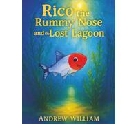 Rico the Rummy Nose and the Lost Lagoon: A daring dive into a mysterious Lagoon where a hidden secret to healing the waters is revealed.