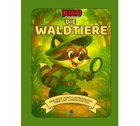 Rico und die Waldtiere - Pädagogisches Naturbuch für Kinder (5-10 Jahre) mit Geschichten, Aktivitäten und Tiersteckbriefen