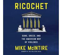 Ricochet: Guns, Greed, and the American Way of Violence