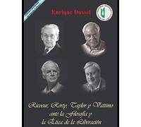 Ricoeur, Rorty, Taylor y Vattimo ante la Filosofía y la Ética de la Liberación: Obras Selectas 20