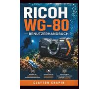 Ricoh WG-80 Benutzerhandbuch: Erleben Sie atemberaubende Unterwasserabenteuer, entdecken Sie faszinierende Makrodetails und wählen Sie die richtigen Einstellungen für jede Outdoor-Herausforderung
