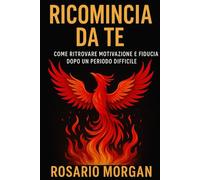 Ricomincia da Te: Come ritrovare motivazione e fiducia dopo un periodo difficile