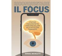 Riconquistare il Focus: Strategie Psicologiche per Vivere Bene nell'Era della Distrazione Permanente