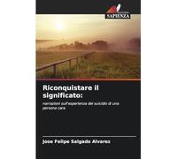 Riconquistare il significato: narrazioni sull'esperienza del suicidio di una persona cara