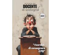 Ricordati di consegnare il PEI: Agenda del Docente di Sostegno, scuola dell'infanzia, scuola primaria, scuola secondaria, carta del docente prodotti acquistabili