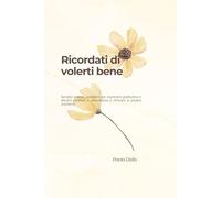 Ricordati di volerti bene: Semplici esercizi quotidiani per esprimere gratitudine e attrarre positività e abbondanza e ritrovare la propria autostima