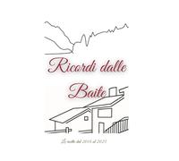 Ricordi dalle Baite: Le ricette dal 2014 al 2025