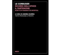 Ricordi dell'Athos, il Partenone. Scritti di viaggio e di estetica. Testo francese a fronte. Ediz. bilingue (Estetica e architettura)