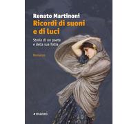 Ricordi di suoni e di luci. Storia di un poeta e della sua follia (Pretesti)